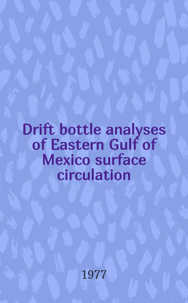 Drift bottle analyses of Eastern Gulf of Mexico surface circulation