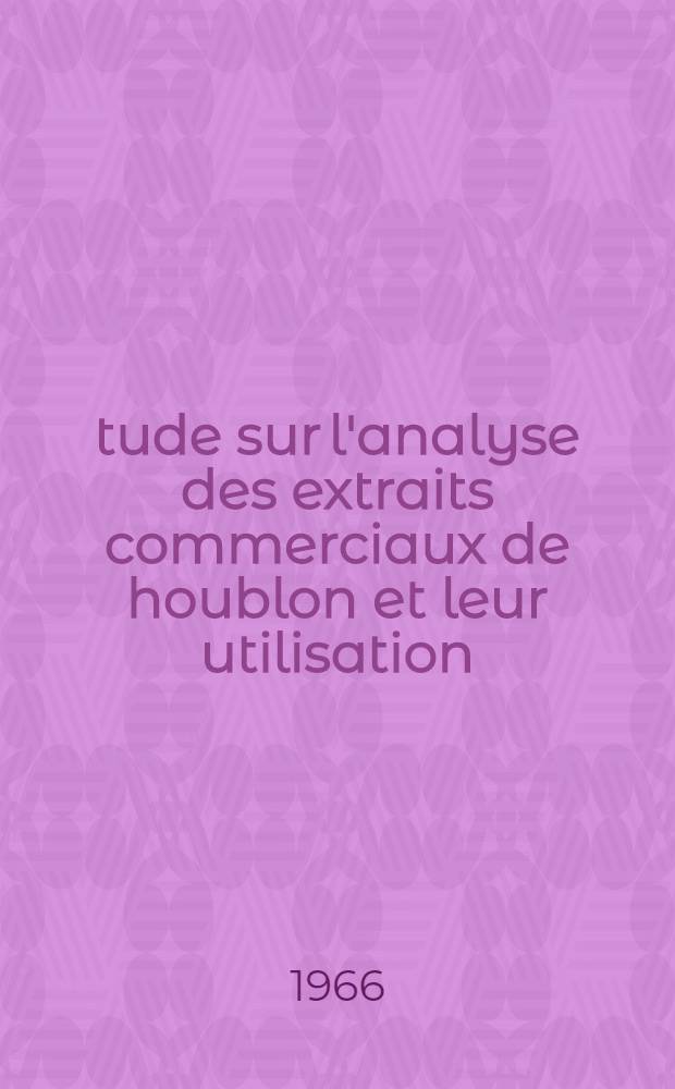 &Eacute;tude sur l'analyse des extraits commerciaux de houblon et leur utilisation: 1-re th&egrave;se; Proposition donn&eacute;e par la Facult&eacute;: 2-e th&egrave;se: Th&egrave;ses pr&eacute;sent&eacute;es &agrave; la Facult&eacute; des sciences de l'Univ. de Nancy ... / par Jean-Fran&ccedil;ois Drilleau, ing.-brasseur