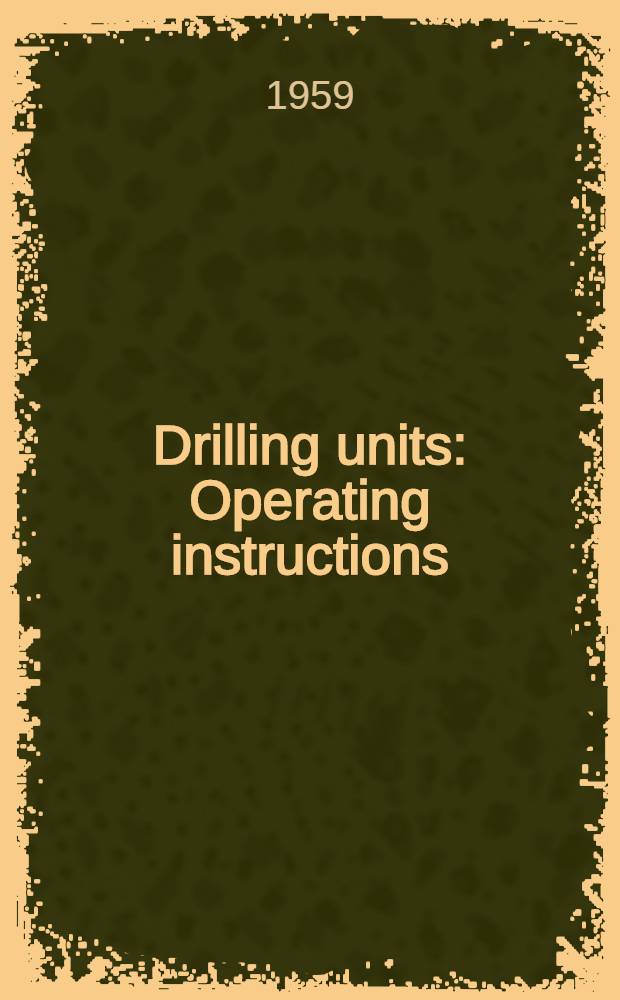 Drilling units : Operating instructions