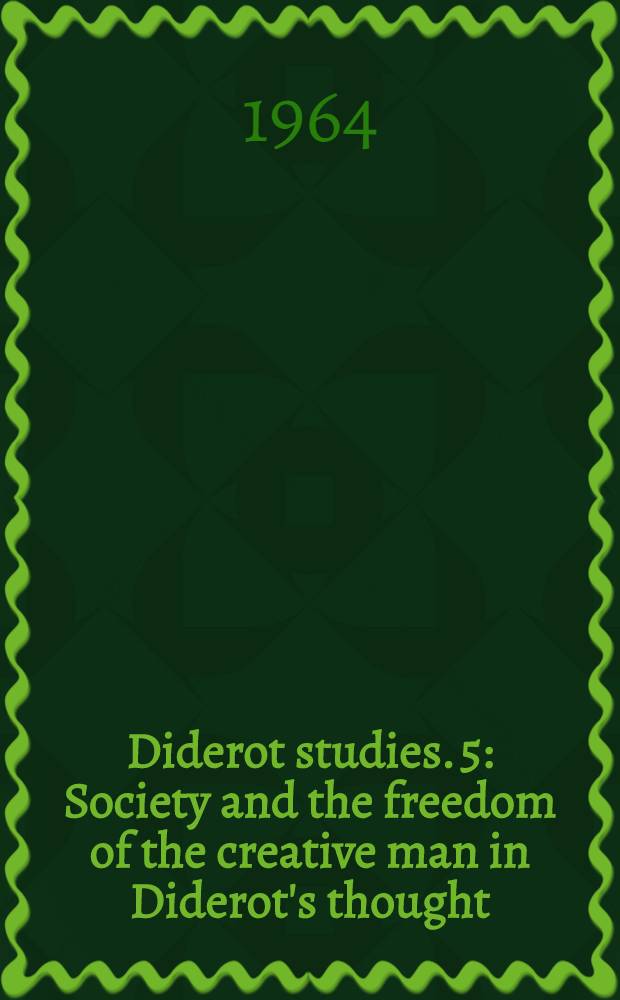 Diderot studies. 5 : Society and the freedom of the creative man in Diderot's thought