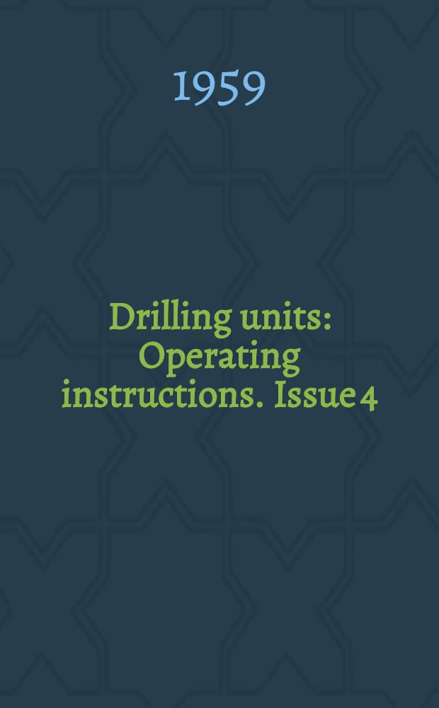 Drilling units : Operating instructions. Issue 4 : Model У4-130-3