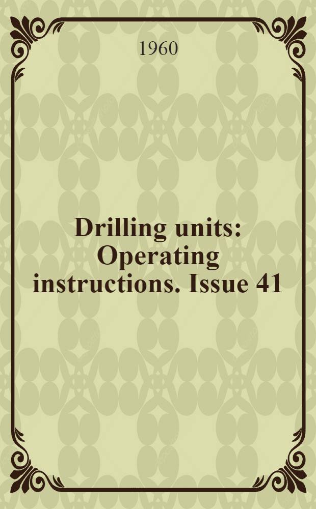 Drilling units : Operating instructions. Issue 41 : Drilling unit "Uralmash 3Д-59"