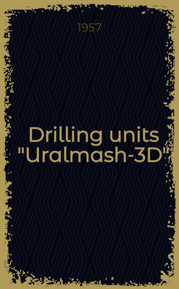 Drilling units "Uralmash-3D" : Operating manual