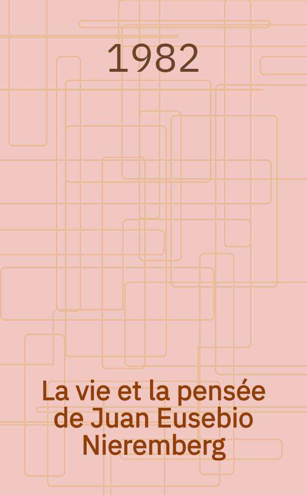 La vie et la pensée de Juan Eusebio Nieremberg (1595-1658) : Thèse. T. 2