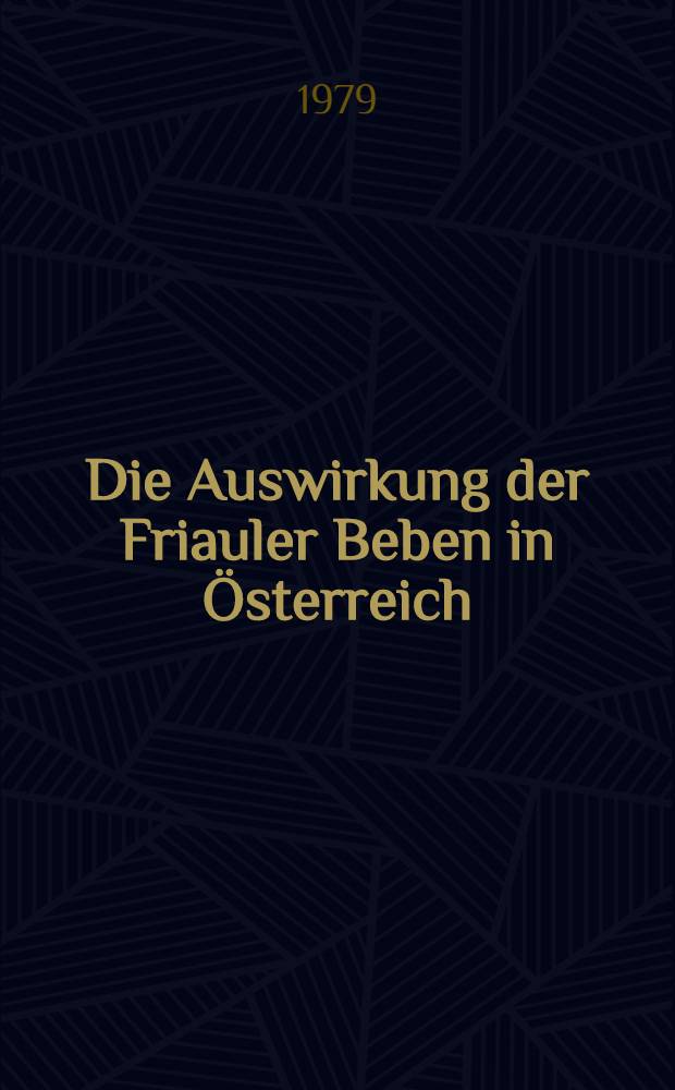 Die Auswirkung der Friauler Beben in &Ouml;sterreich : Makroseismische Bearbeitung der Starkbeben der Jahre 1976/1977 samt hist. R&uuml;ckblick