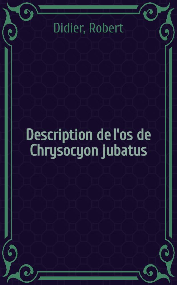 Description de l'os de Chrysocyon jubatus (Desmarest) et de Felis (Uncia) uncia Schreber
