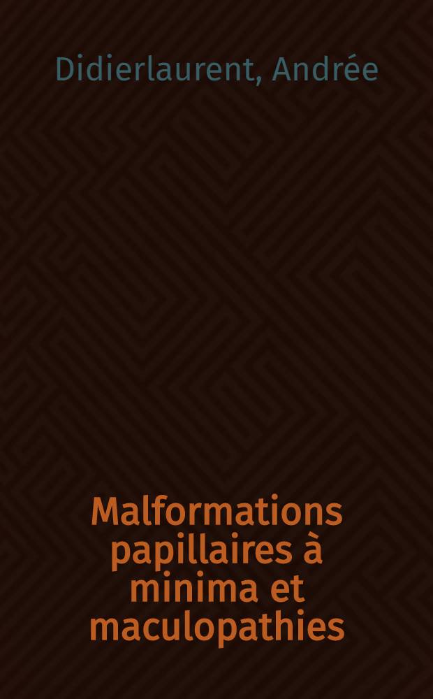 Malformations papillaires à minima et maculopathies : Thèse ..