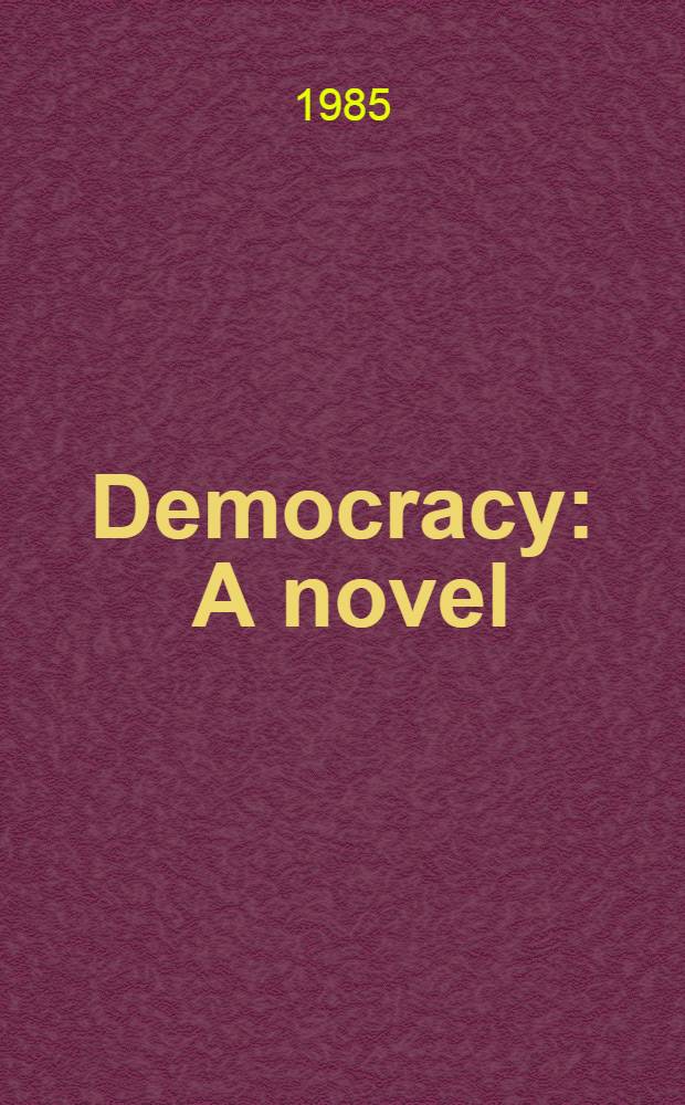 Democracy : A novel