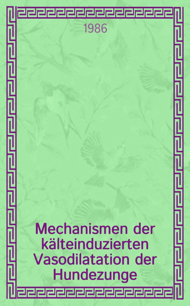 Mechanismen der kälteinduzierten Vasodilatation der Hundezunge : Inaug.-Diss