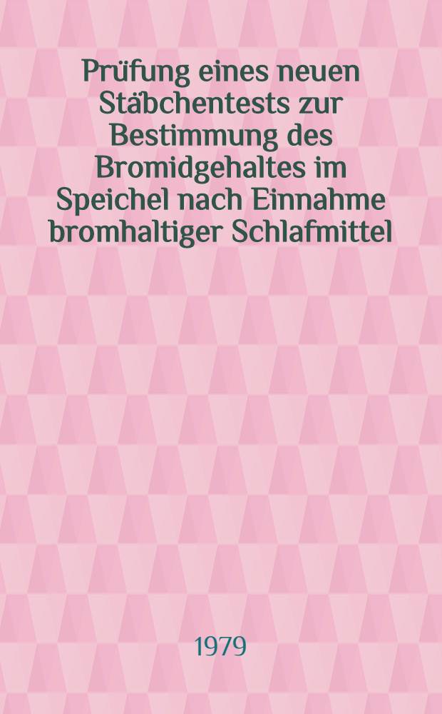 Prüfung eines neuen Stäbchentests zur Bestimmung des Bromidgehaltes im Speichel nach Einnahme bromhaltiger Schlafmittel : Inaug.-Diss