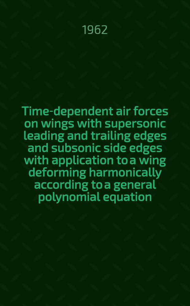 Time-dependent air forces on wings with supersonic leading and trailing edges and subsonic side edges with application to a wing deforming harmonically according to a general polynomial equation
