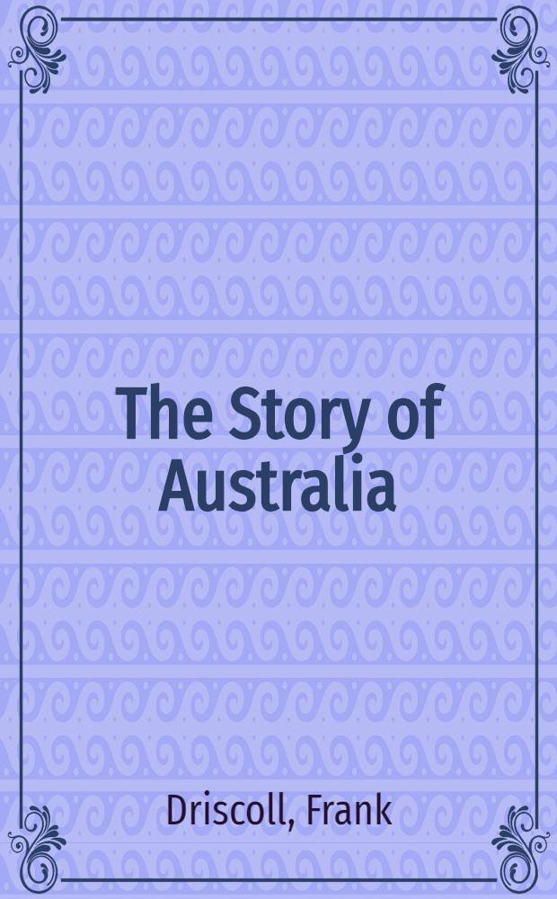 The Story of Australia : Prepared to conform with the amended syllabus for secondary schools