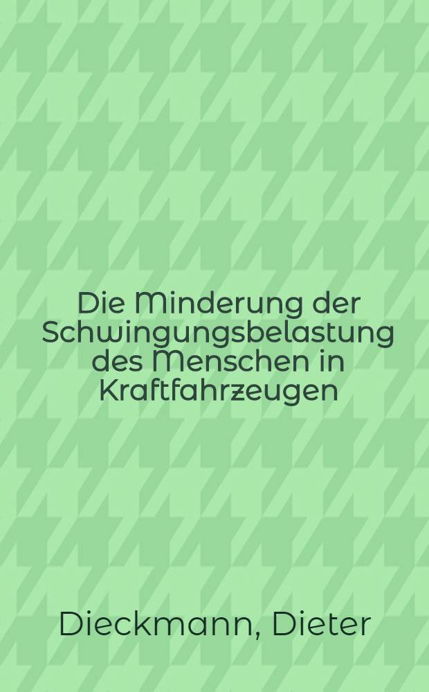 Die Minderung der Schwingungsbelastung des Menschen in Kraftfahrzeugen