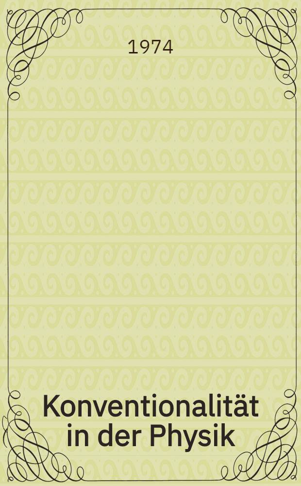 Konventionalität in der Physik : Wissenschaftstheoretische Untersuchungen zum Konventionalismus : Diss.