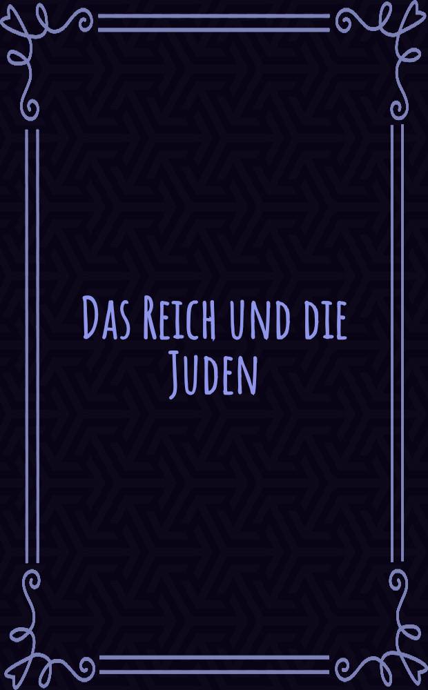 Das Reich und die Juden : Dok. u. Aufsätze