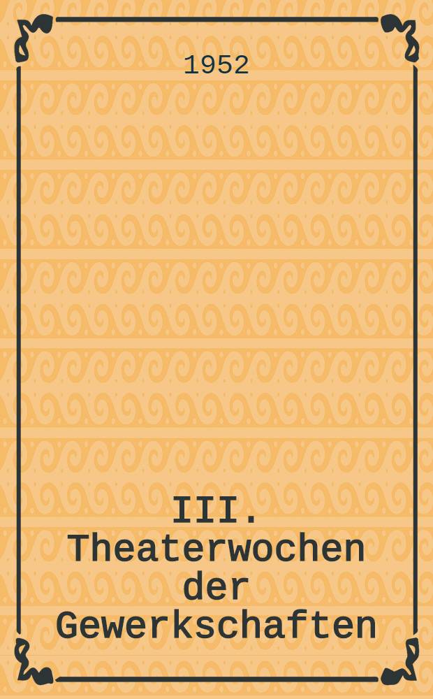 III. Theaterwochen der Gewerkschaften