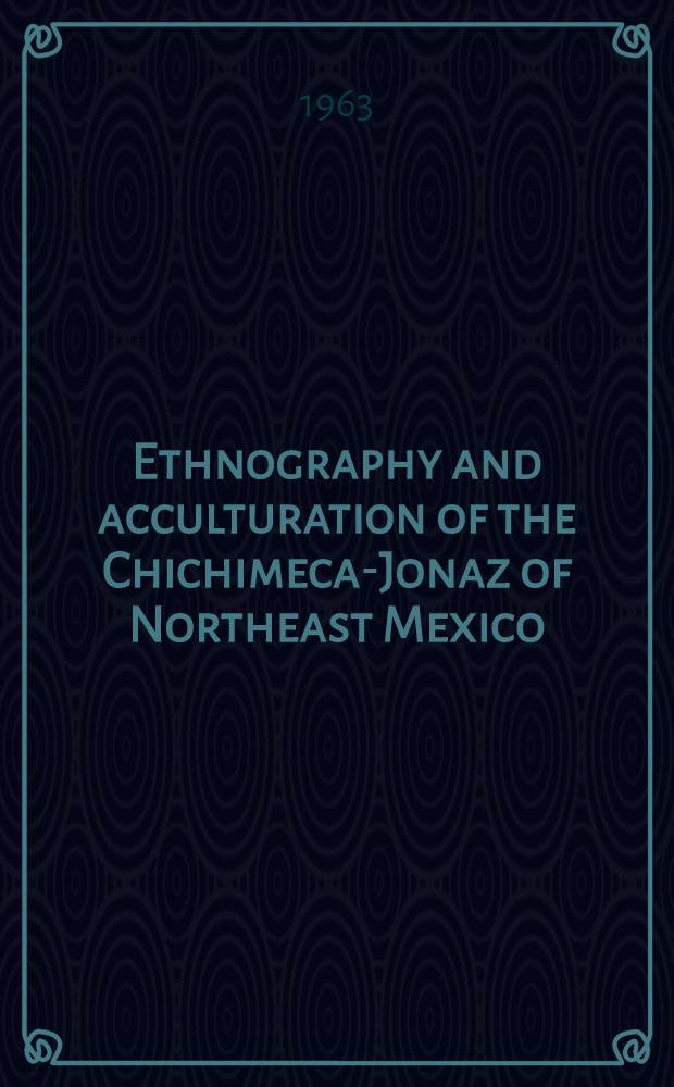 Ethnography and acculturation of the Chichimeca-Jonaz of Northeast Mexico