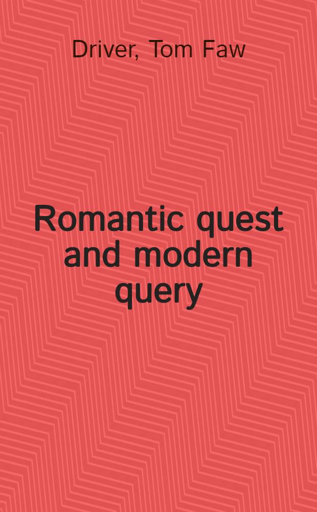 Romantic quest and modern query : A history of the modern theatre