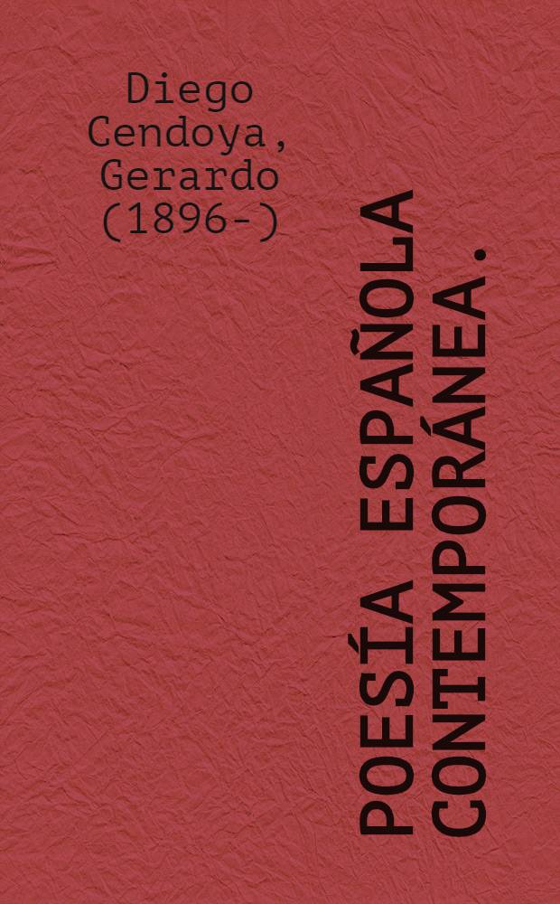Poes&iacute;a espa&ntilde;ola contempor&aacute;nea. (1901-1934) : Antolog&iacute;a