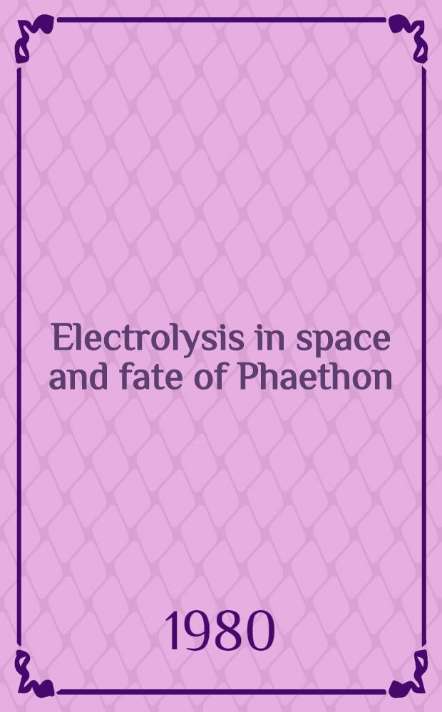 Electrolysis in space and fate of Phaethon