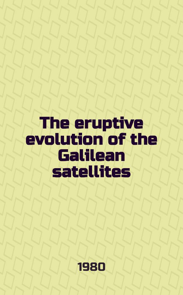 The eruptive evolution of the Galilean satellites : Implications for the ancient magnetic field of Jupiter