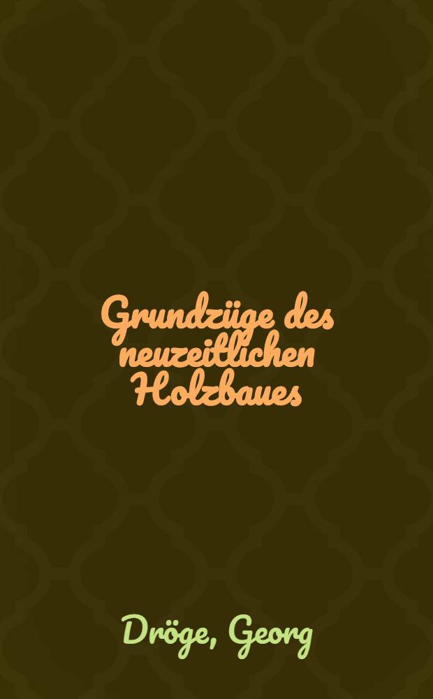 Grundzüge des neuzeitlichen Holzbaues