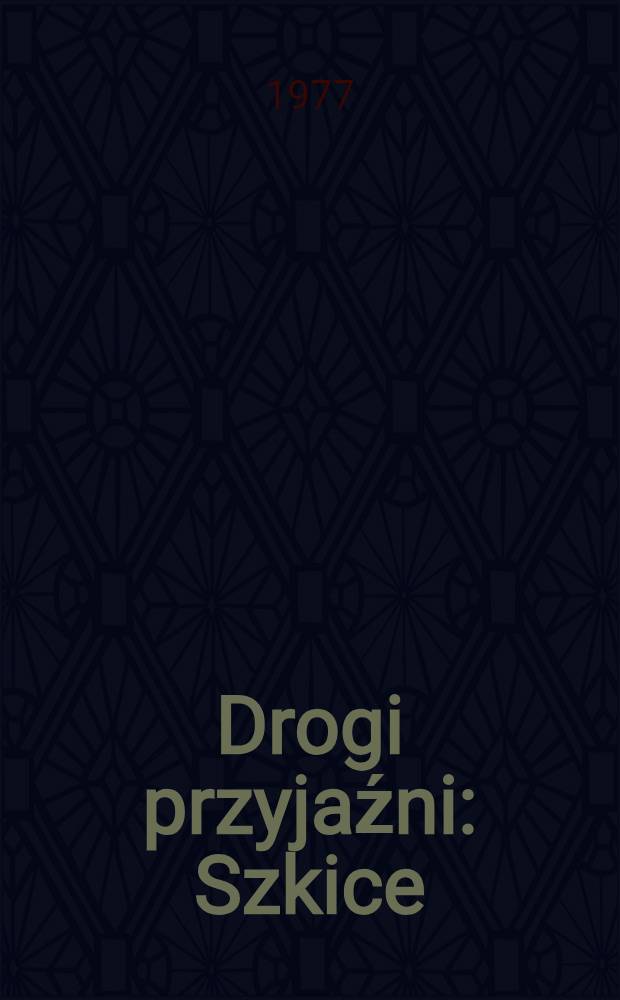 Drogi przyjaźni : Szkice