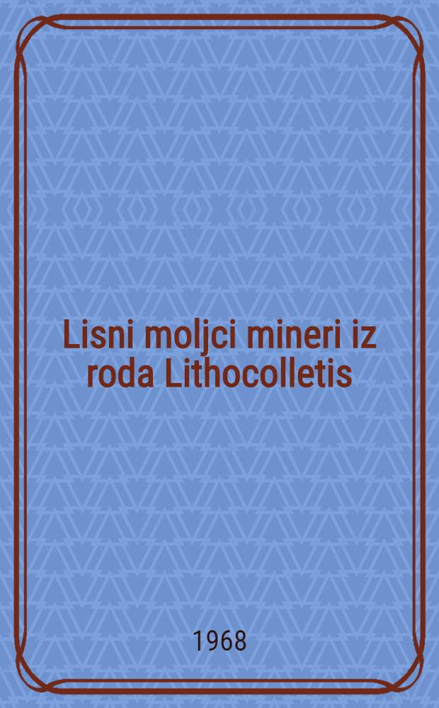Lisni moljci mineri iz roda Lithocolletis (Lepid., Lithocolletidae) na području Sarajeva