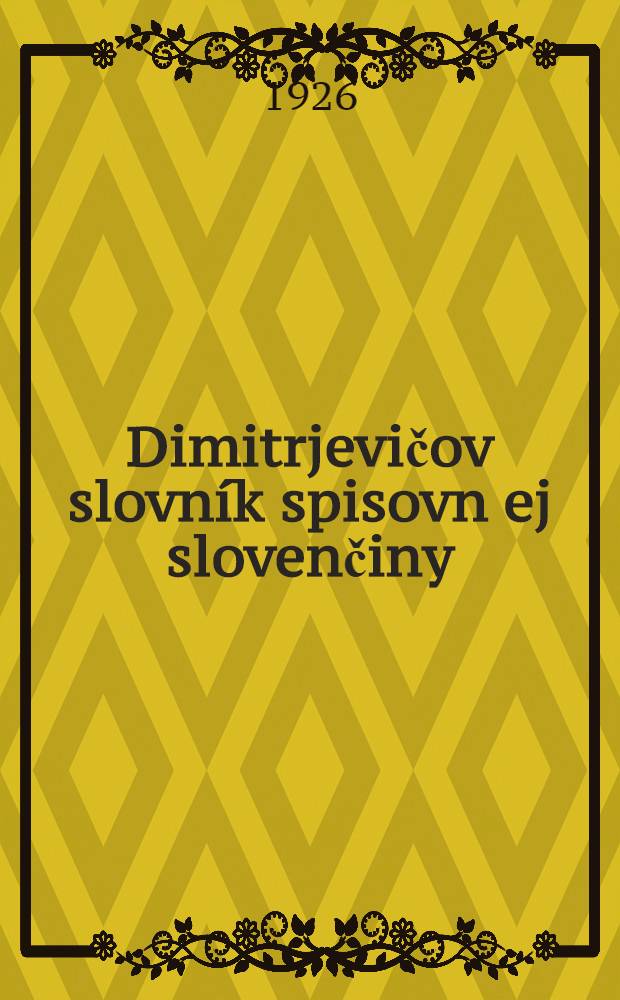 Dimitrjevičov slovník spisovn ej slovenčiny : Sošit A