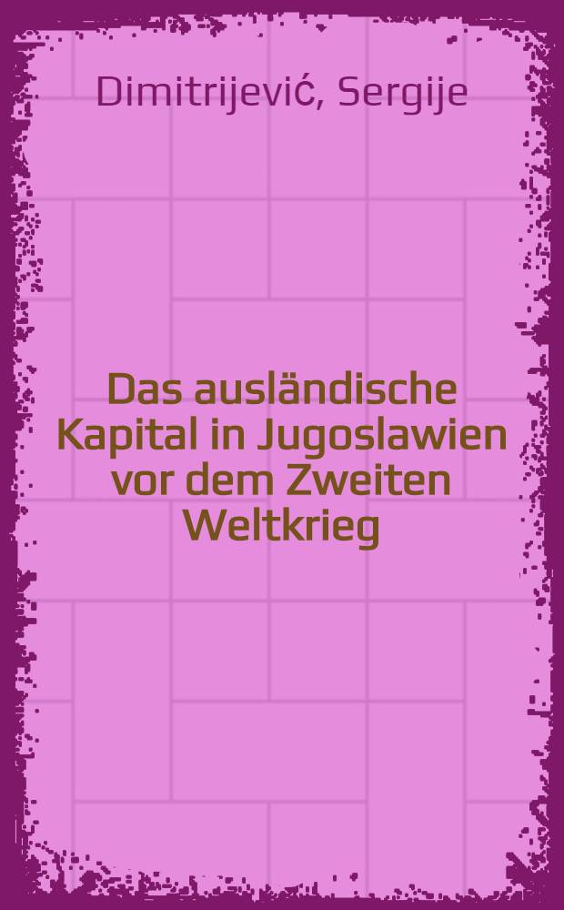 Das ausländische Kapital in Jugoslawien vor dem Zweiten Weltkrieg
