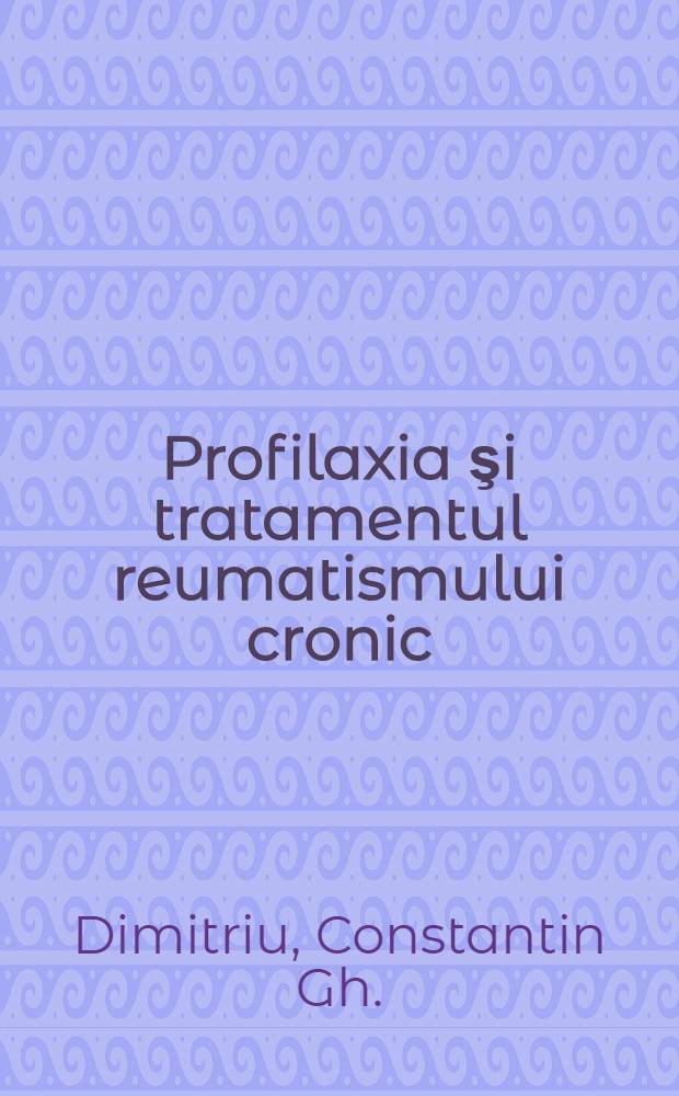 Profilaxia şi tratamentul reumatismului cronic