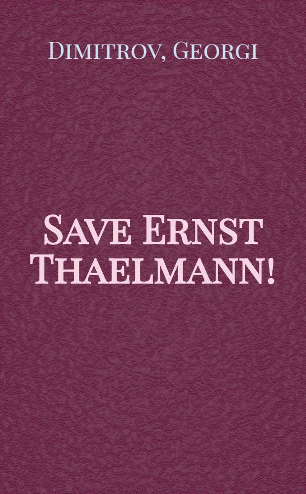 Save Ernst Thaelmann!