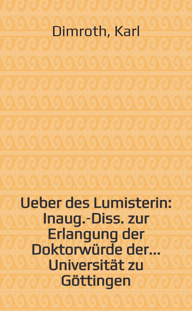 Ueber des Lumisterin : Inaug.-Diss. zur Erlangung der Doktorwürde der ... Universität zu Göttingen