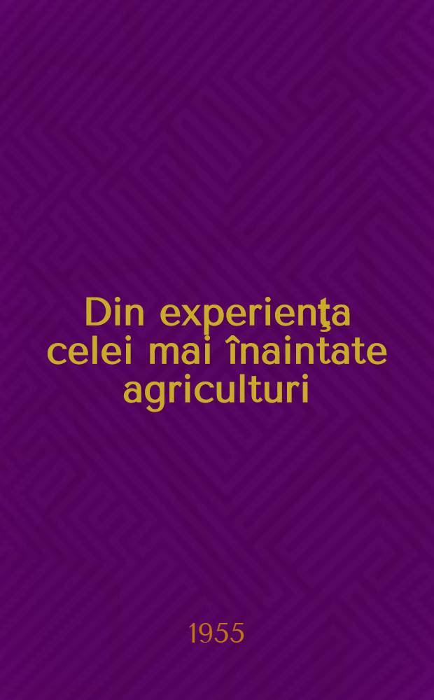 Din experienţa celei mai &icirc;naintate agriculturi : Culegere de articole despre agricultura sovietică