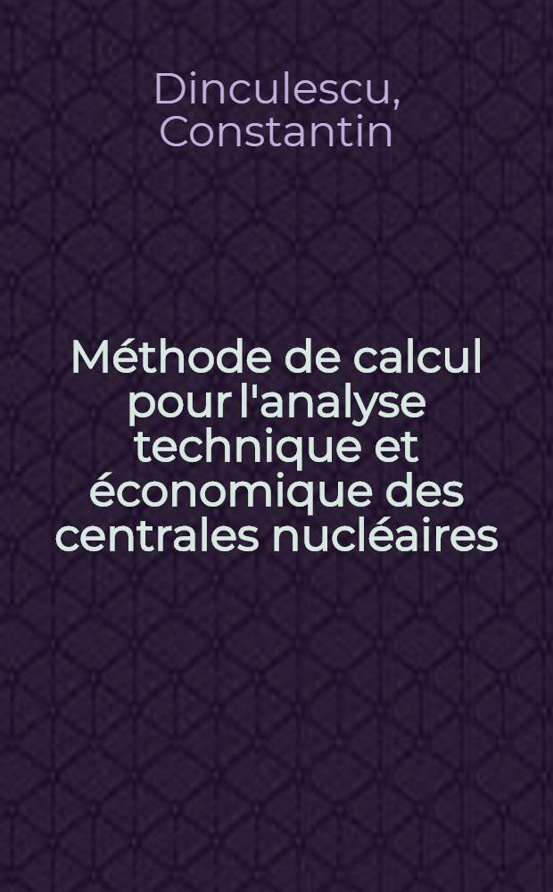 Méthode de calcul pour l'analyse technique et économique des centrales nucléaires