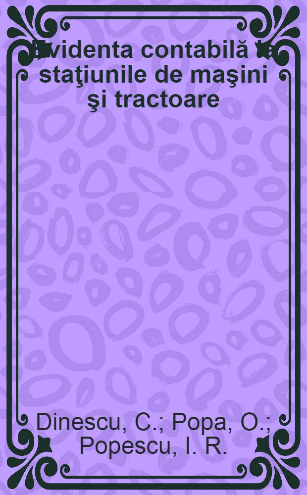 Evidenta contabilă la staţiunile de maşini şi tractoare (S.M.T.)