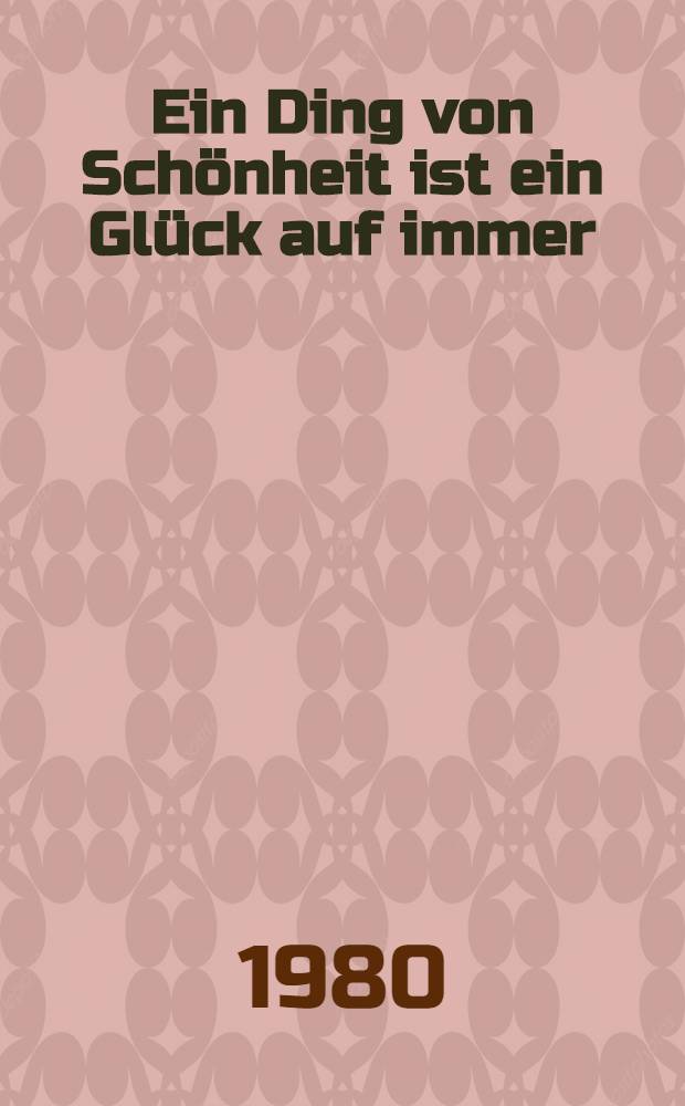 Ein Ding von Schönheit ist ein Glück auf immer : Gedichte der engl. u. schottischen Romantik : Englisch u. Deutsch