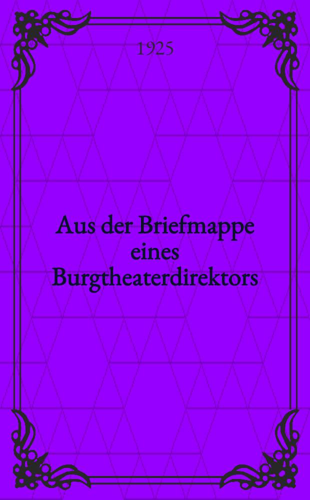 Aus der Briefmappe eines Burgtheaterdirektors : (Franz von Dingelstedt)