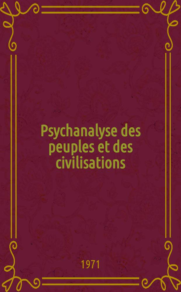 Psychanalyse des peuples et des civilisations : Tragédie du passé : Angoisse du présent : Espoir d'avenir