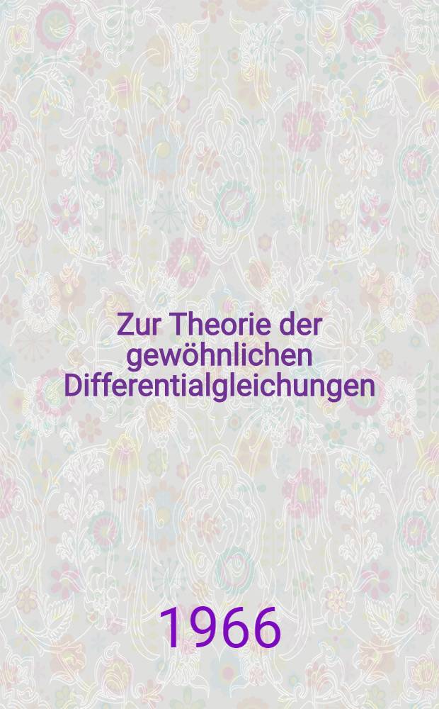 Zur Theorie der gewöhnlichen Differentialgleichungen