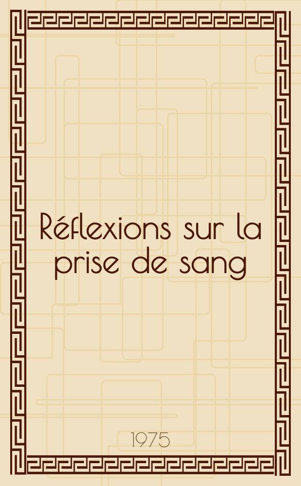 R&eacute;flexions sur la prise de sang : Une &eacute;tude &agrave; partir de 4.000 pr&eacute;l&egrave;vements et 25 entretiens : Th&egrave;se ..
