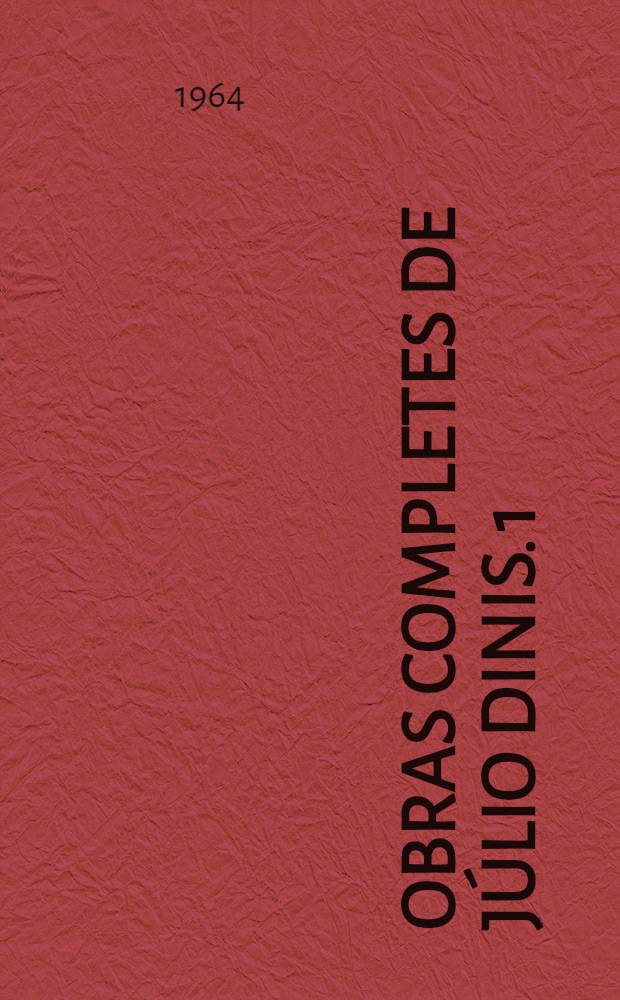 Obras completes de Júlio Dinis. [1] : Teatro inédito