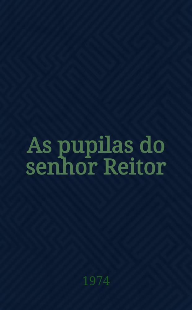 As pupilas do senhor Reitor : Romance