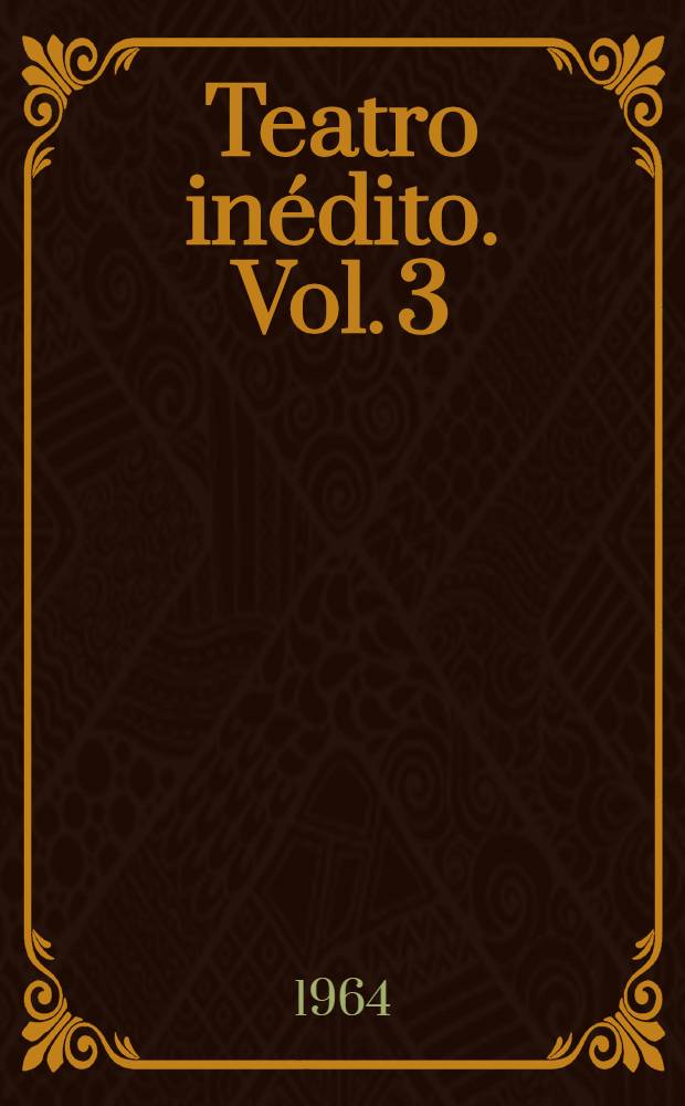 Teatro inédito. Vol. 3 : Um segrêdo de família ; A educanda de Odivelas