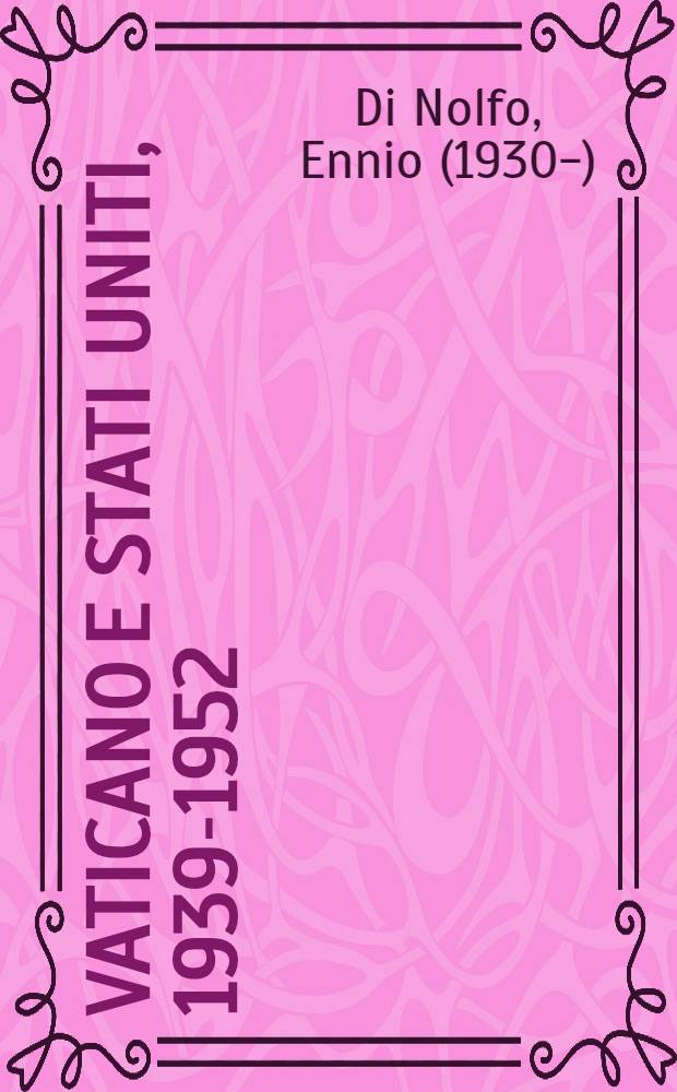 Vaticano e Stati Uniti, 1939-1952 : (Dalle carte di Myron C. Taylor)