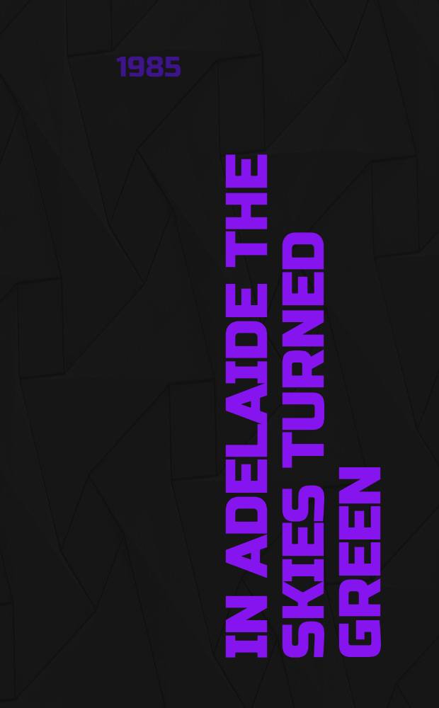 In Adelaide the skies turned green : A poem