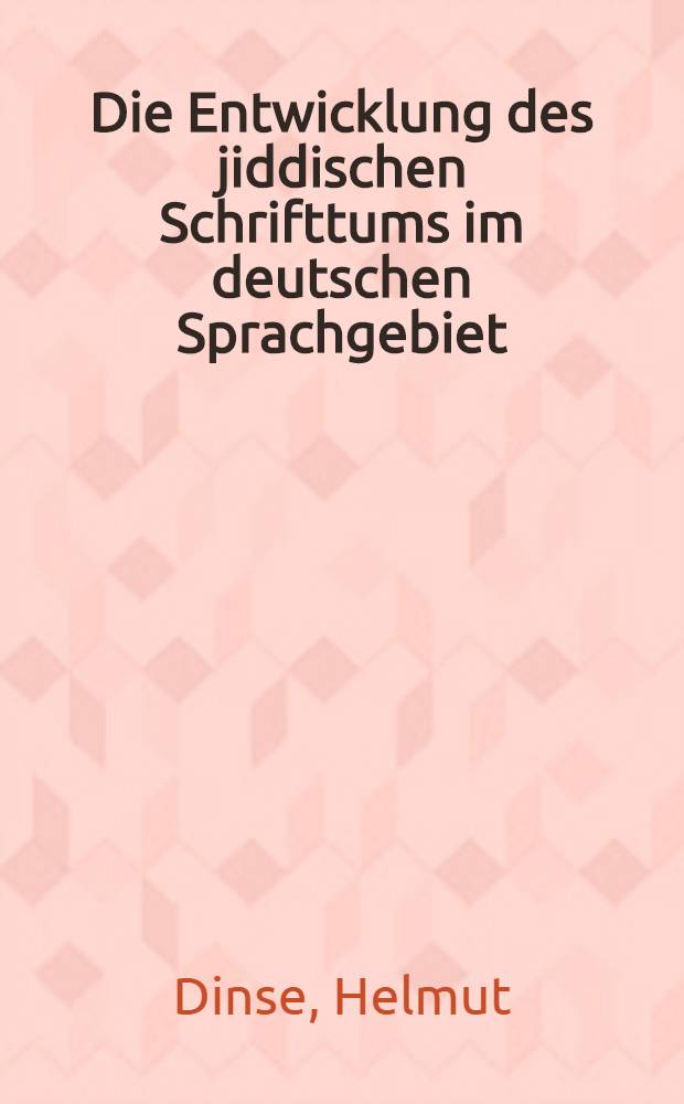 Die Entwicklung des jiddischen Schrifttums im deutschen Sprachgebiet