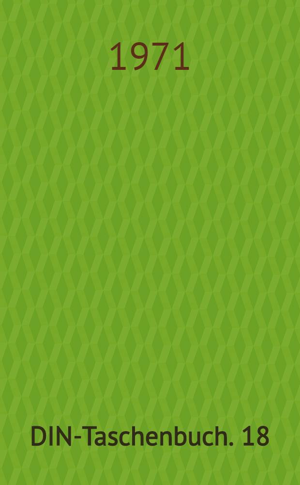 DIN-Taschenbuch. 18 : Materialprüfnormen für Kunststoffe, Kautschuk und Gummi