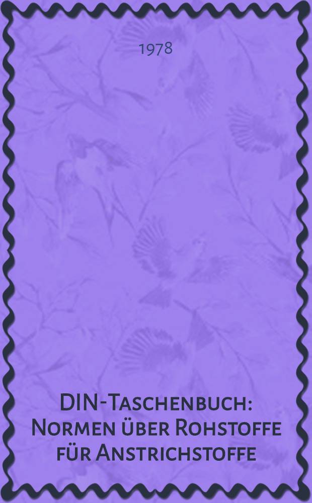 DIN-Taschenbuch : Normen &uuml;ber Rohstoffe f&uuml;r Anstrichstoffe: Bindemittel, L&ouml;sungsmittel (L&ouml;semittel), Weichmacher