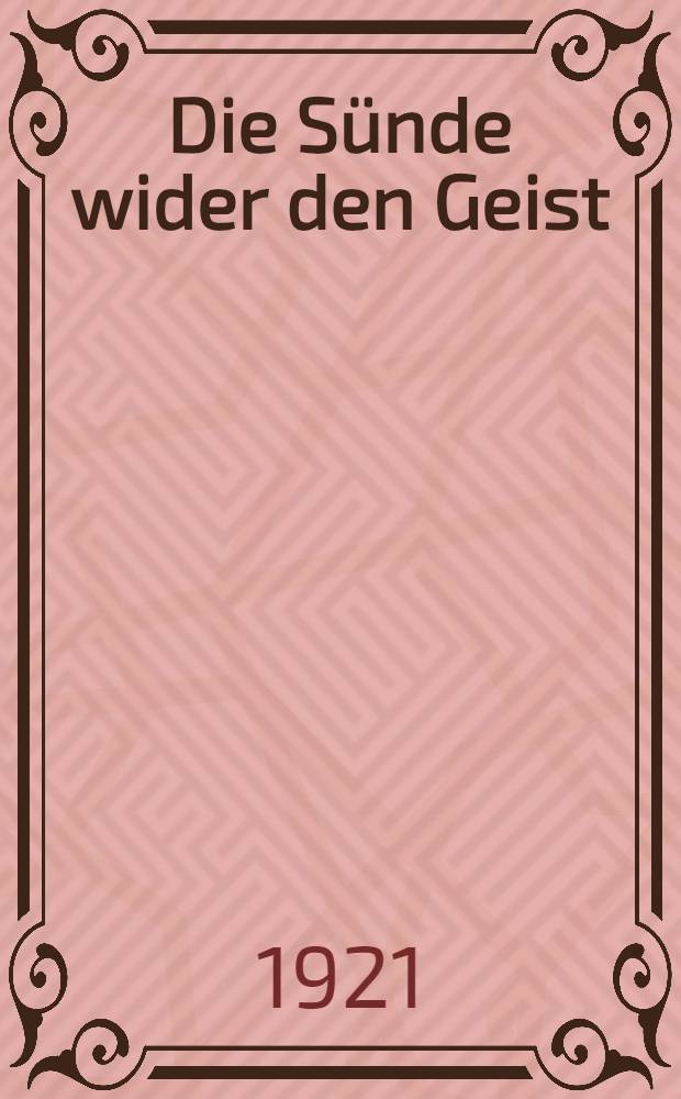 Die Sünde wider den Geist : Ein Zeitroman